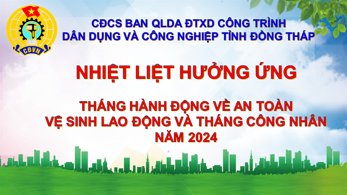 THÁNH HÀNH ĐỘNG VỀ AN TOÀN VỆ SINH LAO ĐỘNG VÀ THÁNG CÔNG NHÂN NĂM 2024